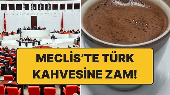 Meclis’te Türk Kahvesine Zam Geldi: Bir Fincan Kahve 5 Liraya Yükseldi