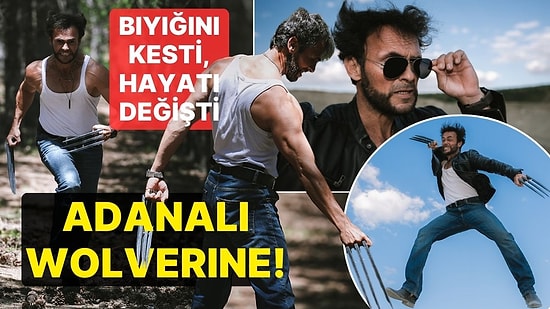 Bıyığını Kesti, Hayatı Değişti! Adanalı Wolverine Film Sahnelerini Aratmayan Pozlar Verdi