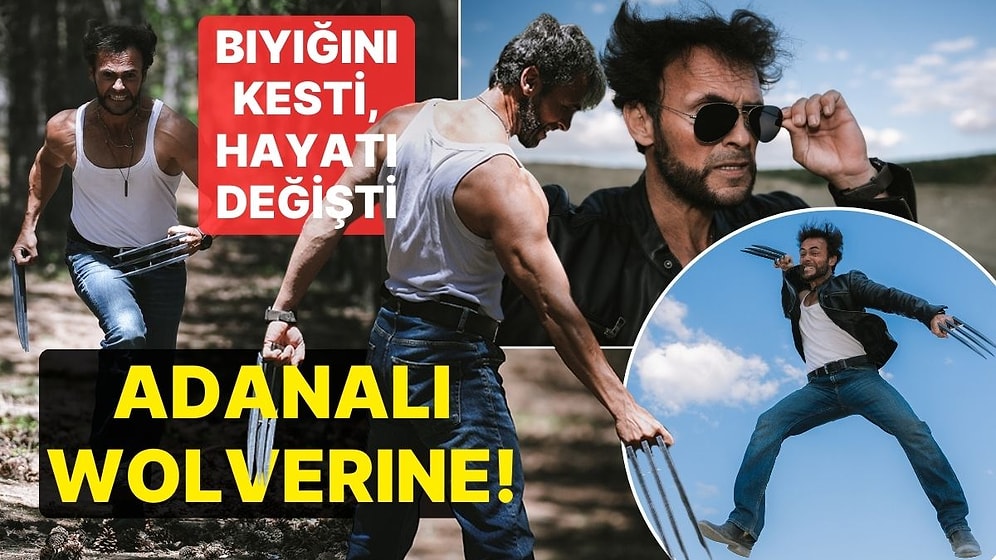 Bıyığını Kesti, Hayatı Değişti! Adanalı Wolverine Film Sahnelerini Aratmayan Pozlar Verdi