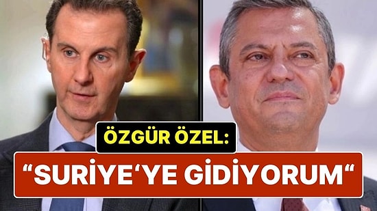 Özgür Özel Açıkladı: CHP Heyeti Suriye’ye Giderek Esad ile Görüşecek
