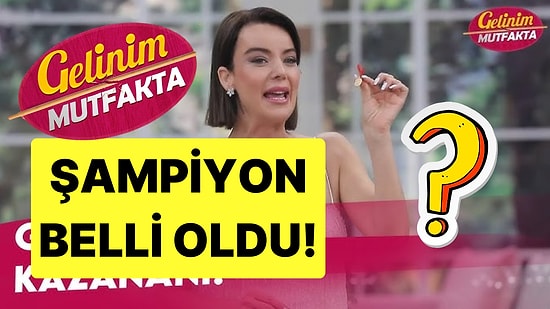 Gelinim Mutfakta 6. Sezon Şampiyonu Kim Oldu? Gelinim Mutfakta Büyük Sezon Finali Şampiyonu!