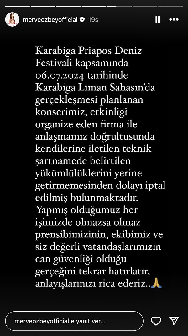 Sahnenin sadece kendisinin değil, ekibi ve vatandaşlarının can güvenliğini tehlikeye attığını belirten ve iptal kararını da bu yüzden verdiğini açıklayan Merve Özbey, Instagram hesabından aşağıda gördüğünüz metni yayınladı.