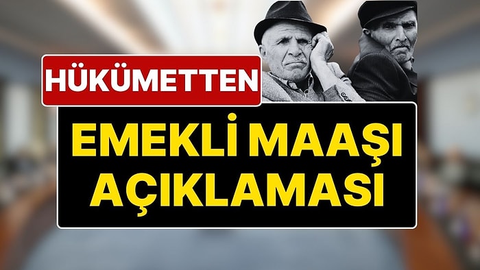 Hükümetten ‘En Düşük Emekli Maaşı’ Açıklaması: “Çalışma Devam Ediyor, Karar Verilmedi”