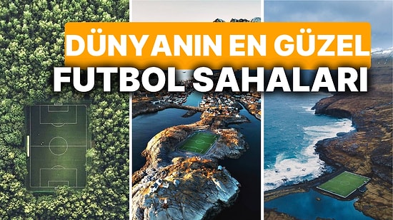 Dünyanın En Güzel Futbol Sahaları! Böyle Eşsiz Bir Manzarada Futbol Oynayabilir misiniz?