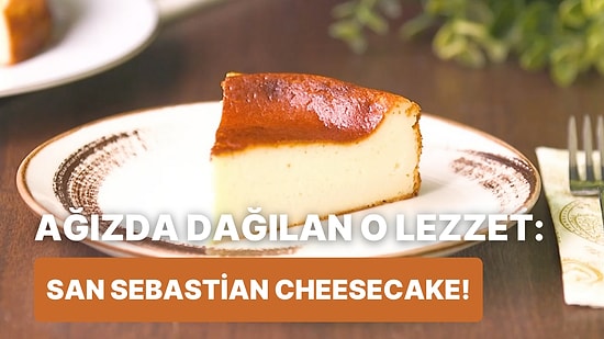 Kusursuz Tarifi Veriyoruz: San Sebastian Cheesecake Nasıl Yapılır?