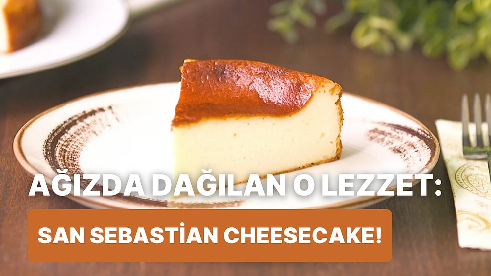 Kusursuz Tarifi Veriyoruz: San Sebastian Cheesecake Nasıl Yapılır?