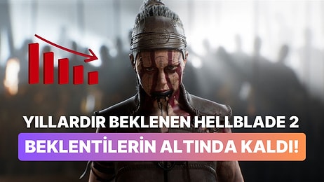 Hellblade Serisi İçin İşler Yolunda Gitmiyor: Satış Rakamları Beklenilenin Altında!