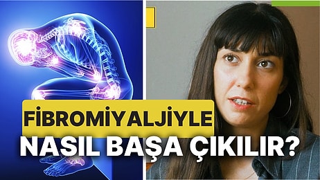 Fibromiyalji Nedir? Fibromiyalji Hastası Merve Karakaya Kişisel Deneyimlerini Anlatıyor!