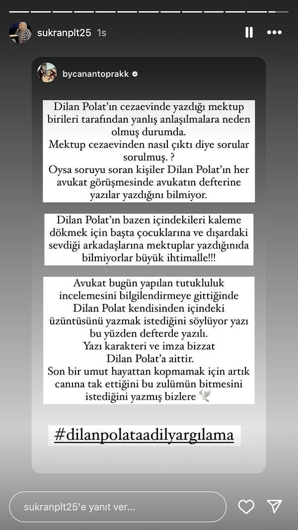 Bazı sosyal medya kullanıcıları mektup bir deftere yazılı olduğu için "bu nasıl iş?" yorumlarında bulundu tabii. Fakat açıklama, Dilan Polat'ın arkadaşı Canan Toprak'tan geldi. Toprak, "Yazı karakteri ve imza bizzat Dilan'a aittir" dedi.