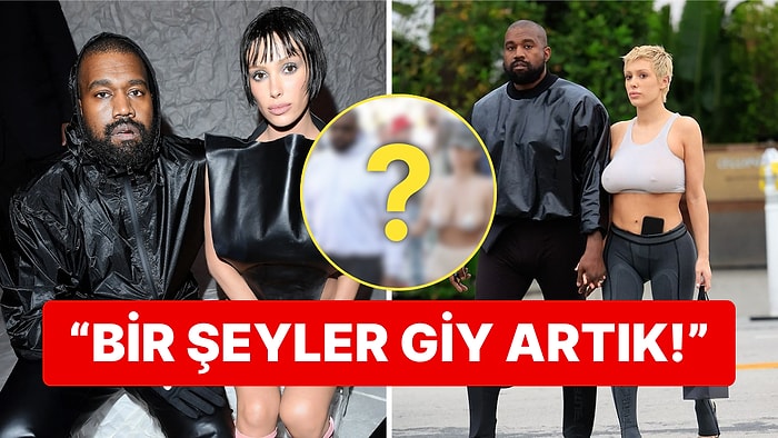 Yetmedi mi Bu Haller? Kanye West'in Eşi Bianca Censori Çıplağa Yakın Giyinişi Yine Gündem Oldu!