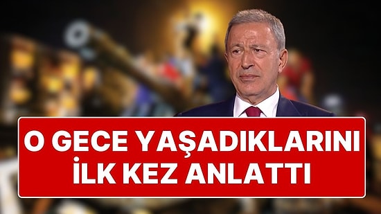 Hulusi Akar’dan 15 Temmuz Açıklaması: “Şok Yaşadım, Hakan Fidan’ın Alınacağını Öğrendik”