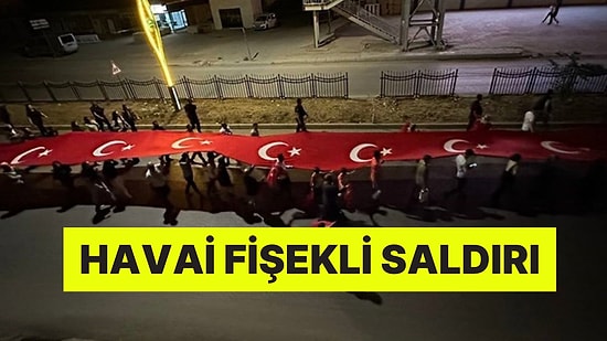 15 Temmuz Yürüyüşü Yapan Gruba Havai Fişekli Saldırı