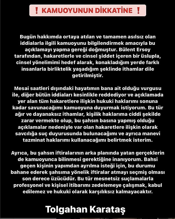 Bülent Ersoy'un iddialarının ardından ise makyör Tolgahan Karataş, "Hakaretlerle ve cinsel şiddet içeren bir üslupla, cinsel yönelimimi hedef alarak konakladığım yerde farklı insanlarla birliktelik yaşadığım şeklinde ithamlar dile getirilmiştir" açıklamasında bulunmuş ve Ersoy'a manevi tazminat davası açacağını ifade etmişti.