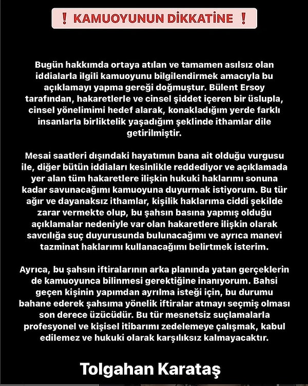 Bülent Ersoy'un iddialarının ardından ise makyör Tolgahan Karataş, "Hakaretlerle ve cinsel şiddet içeren bir üslupla, cinsel yönelimimi hedef alarak konakladığım yerde farklı insanlarla birliktelik yaşadığım şeklinde ithamlar dile getirilmiştir" açıklamasında bulunmuş ve Ersoy'a manevi tazminat davası açacağını söylemişti.