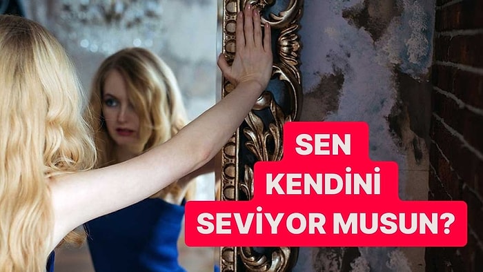 Sen Kendini Seviyor Musun?