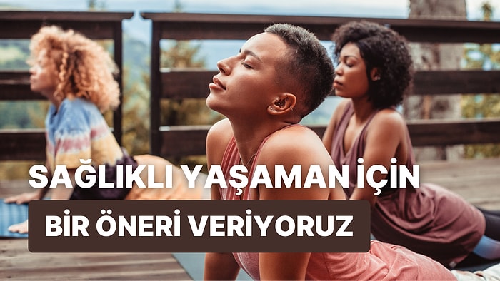 Sağlıklı Bir Yaşam Biçimine Geçmeni Sağlayacak Bir Öneri Veriyoruz