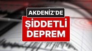 AFAD Depremi Duyurdu: Akdeniz'de Bir Deprem Daha Oldu