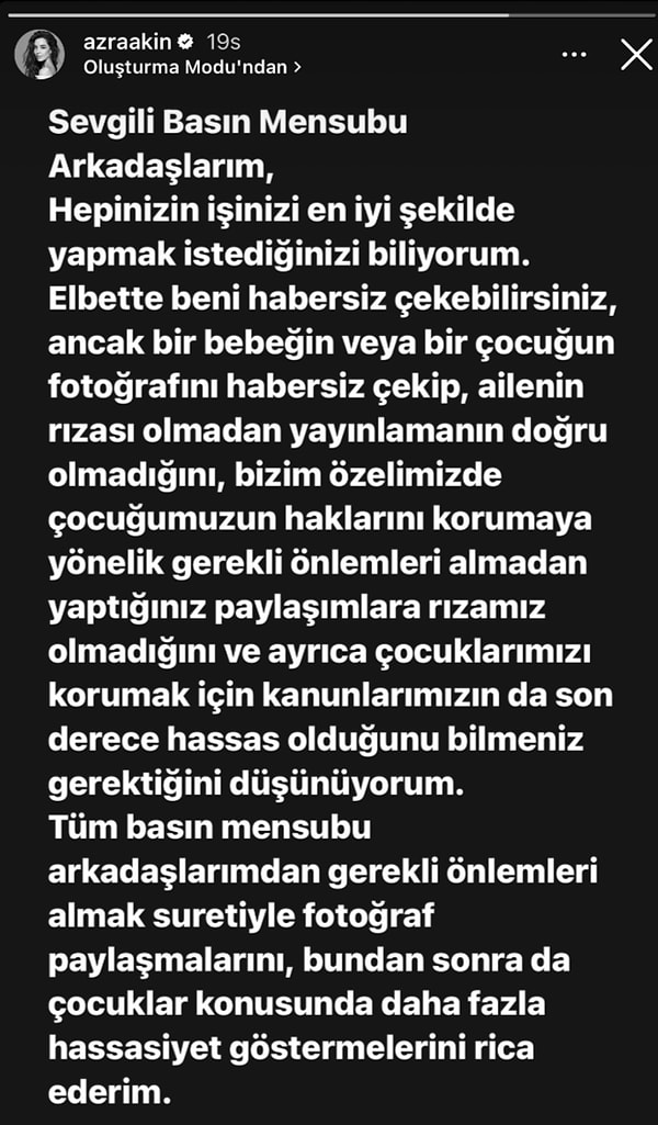 Akın, sosyal medya hesabından yaptığı paylaşımında "Elbette beni habersiz çekebilirsiniz, ancak bir bebeğin veya bir çocuğun fotoğrafını habersiz çekip, ailenin rızası olmadan yayınlamanın doğru olmadığını, bizim özelimizde çocuğumuzun haklarını korumaya yönelik gerekli önlemleri almadan yaptığınız paylaşımlara rızamız olmadığını ve ayrıca çocuklarımızı korumak için kanunlarımızın da son derece hassas olduğunu bilmeniz gerektiğini düşünüyorum." ifadelerini kullandı.