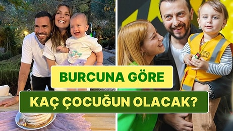 Burcuna Göre Kaç Çocuğun Olacak?