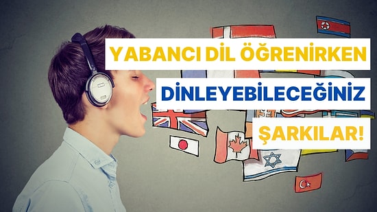 Yabancı Dil Öğrenirken Dinleyebileceğiniz 18 Harika Şarkı