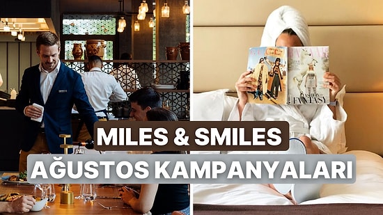 Miles & Smiles Kartınız Sayesinde Ağustos Ayında Yararlanabileceğiniz 10 Kampanya