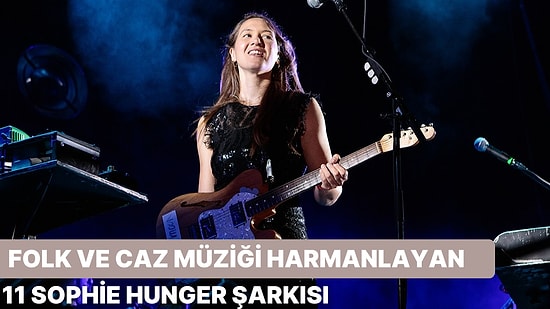 Folk ve Caz Müziğini Harmanlayan 11 Sophie Hunger Şarkısı