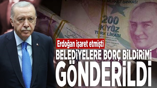 Erdoğan geçtiğimiz gün belediyelere borç bildirimi yapılacağını söylemiş, bazı ifadeleri son yerel seçimlerdeki yenilgisinden ötürü manidar bulunmuştu...