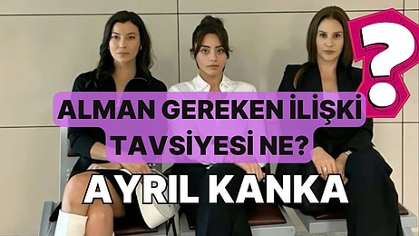 Duyman Gereken İlişki Tavsiyesi Ne?