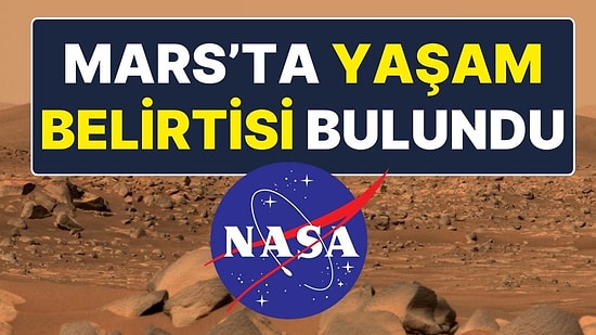 NASA ‘Son Dakika’ Kodu İle Duyuru Yaptı: Marsta Yaşam Belirtisi Bulundu!