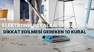 Elektronik Eşyaları Temizlerken Dikkat Edilmesi Gereken 10 Kural