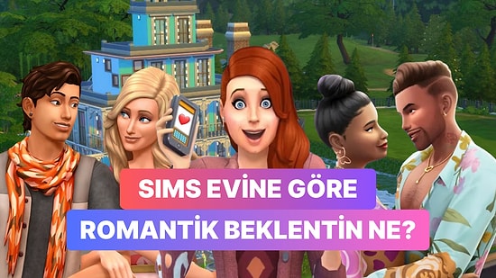 Seçtiğin Sims Evine Göre İlişkiden Beklentini Söylüyoruz!