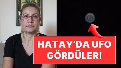 Hatay’da UFO Heyecanı! Kamerayla Kayıt Altına Aldılar: "Altta Mavi Işıkları Vardı"