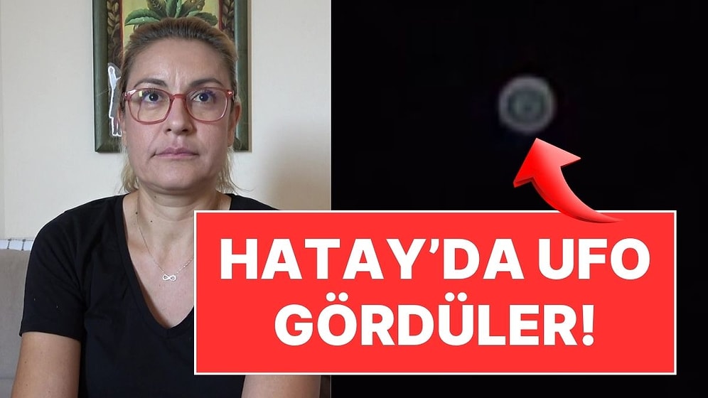 Hatay’da UFO Heyecanı! Kamerayla Kayıt Altına Aldılar: "Altta Mavi Işıkları Vardı"