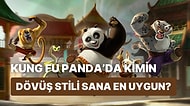 Kung Fu Panda’da Kimin Dövüş Stili Sana En Uygun?