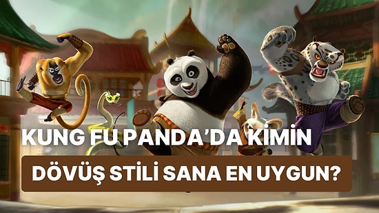 Kung Fu Panda’da Kimin Dövüş Stili Sana En Uygun?