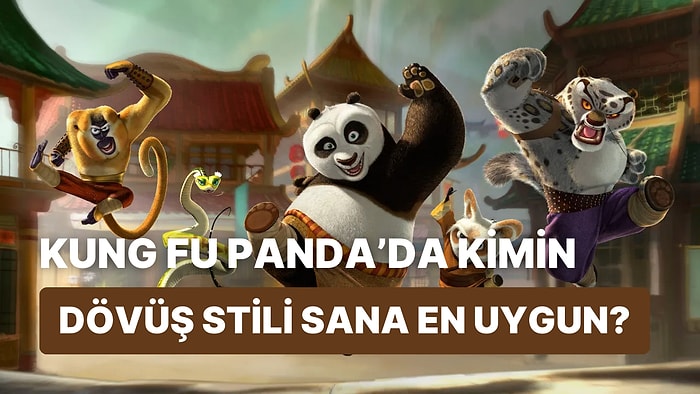 Kung Fu Panda’da Kimin Dövüş Stili Sana En Uygun?