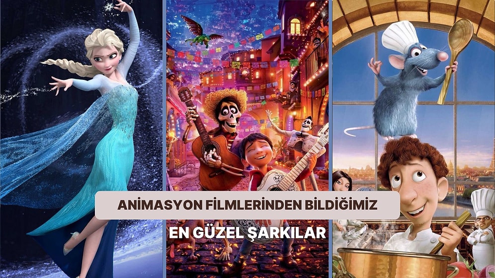 Animasyon Filmlerinden Bildiğimiz En Güzel Şarkılar