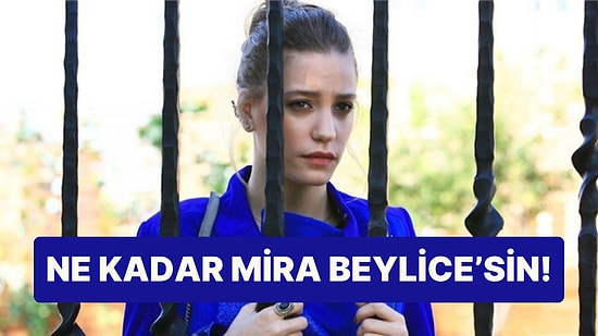 Ne Kadar Mira Beylice'sin!