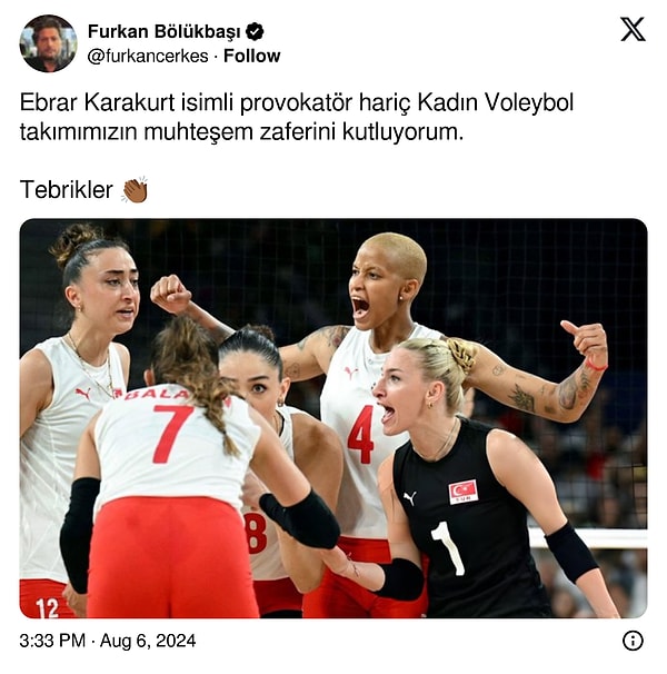 Milli takımı eleştiren isimlerden bir tanesi de Furkan Bölükbaşı oldu ve X hesabından yaptığı "Ebrar Karakurt isimli provokatör hariç Kadın Voleybol takımımızın muhteşem zaferini kutluyorum." paylaşımı ile dikkat çekti.