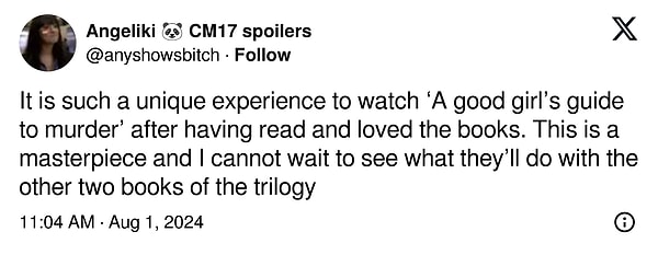 3. "Kitapları okuyup sevdikten sonra 'A Good Girl's Guide to Murder'ı izlemek çok eşsiz bir deneyim. Bu bir başyapıt ve üçlemenin diğer iki kitabıyla ne yapacaklarını görmek için sabırsızlanıyorum"