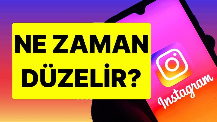 Instagram Açıldı mı, Ne Zaman Açılacak? Instagram Ne Zaman Düzelir?