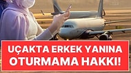 Kadın Yolcular İçin Dünyada Bir İlk: Uçakta Erkek Yanına Oturmama Hakkı!