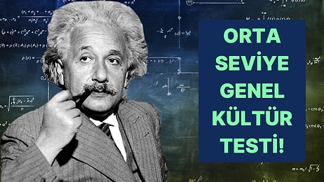 20 Soruluk Orta Seviye Genel Kültür Testinde Full Çekebilecek misin?