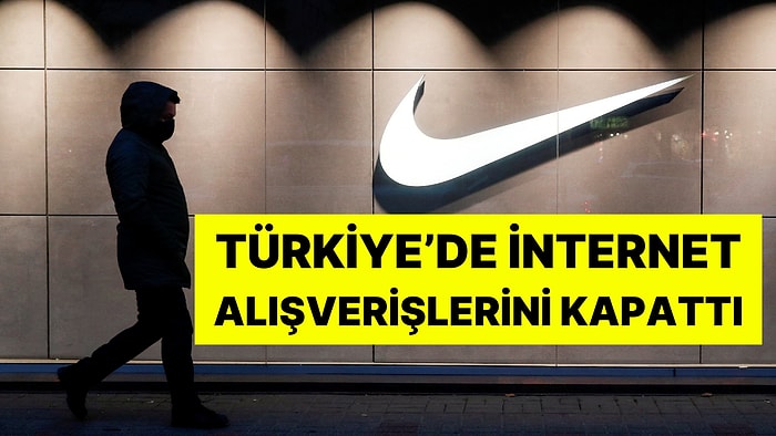 Nike'tan Dikkat Çeken Hamle: Türkiye'den Verilen Online Siparişleri Askıya Aldı