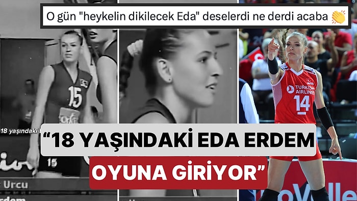 Eda Erdem'in 18 Yaşında Takımın En Genç Oyuncusuyken Oyuna Girdiği Anlar Hayranlarını Duygulandırdı