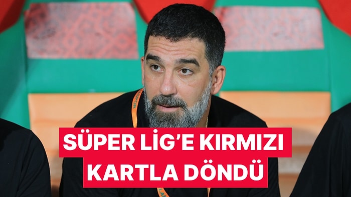 Arda Turan'ın Süper Lig Kariyeri Kırmızı Kartla Başladı