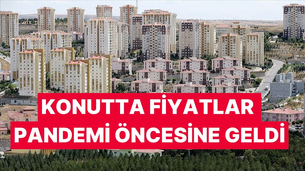 Konuttaki Reel Fiyat Değerlerinde Değişim Yaşanıyor