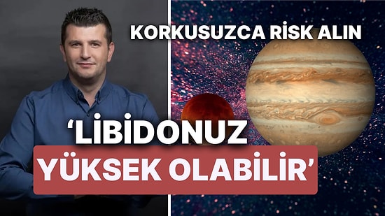 Dinçer Güner Mars ile Jüpiter'in Hareketini Yorumladı 'Libidonuz Her Zamankinden Çok Daha Yüksek Olabilir'