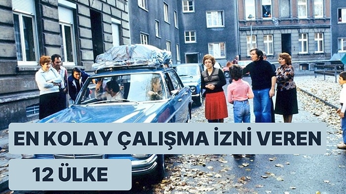 Yurt Dışında Yaşamayı Düşünenlere: En Kolay Çalışma İzni Veren 12 Ülke