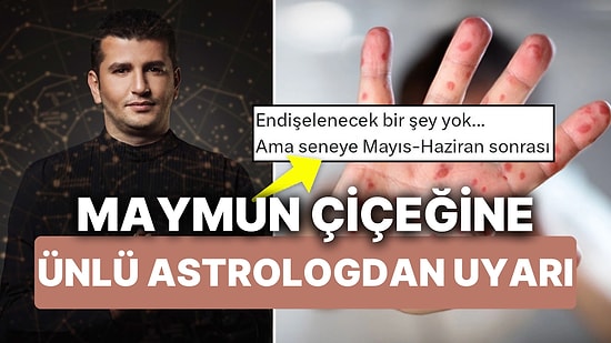 DSÖ Maymun Çiçeği Virüsü İçin Acil Durum İlan Etti, Ünlü Astrolog Şimdilik Salgın 'Yok' Dedi!